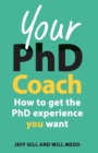 Your PhD Coach: How to get the PhD Experience you Want - Book