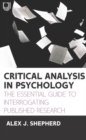Critical Analysis in Psychology: The Essential Guide to Interrogating Published Research, 1e - Book