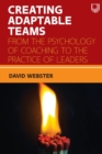Creating Adaptable Teams: From the Psychology of Coaching to the Practice of Leaders - Book