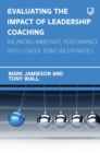 Evaluating the Impact of Leadership Coaching: Balancing Immediate Performance with Longer Term Uncertainties - eBook