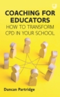 Coaching for Educators: How to Transform CPD in Your School - eBook