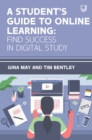 AStudent's Guide to Online Learning: Finding Success in Digital Study - eBook