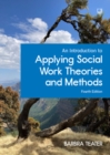 An Introduction to Applying Social Work Theories and Methods, 4/e - Book