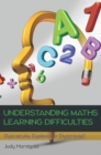 Understanding Learning Difficulties in Maths: Dyscalculia, Dyslexia or Dyspraxia? - eBook