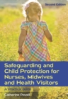 Safeguarding and Child Protection for Nurses, Midwives and Health Visitors: A Practical Guide - eBook