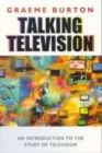 Talking Television : An Introduction to the Study of Television - Book