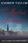 The Mortal Sickness : The Lydmouth Crime Series Book 2 - Book