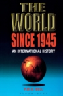 The World Since 1945 : An International History - Book