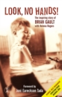 Look No Hands! : The Inspiring Story of Brian Gault - Book