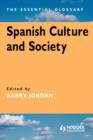 Spanish Culture and Society : The Essential Glossary - Book