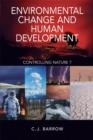 Environmental Change and Human Development : Controlling nature? - Book