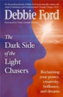 Dark Side of the Light Chasers : Reclaiming your power, creativity, brilliance, and dreams - Book