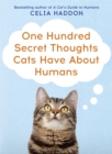 One Hundred Secret Thoughts Cats have about Humans - Book
