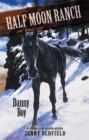 Horses of Half Moon Ranch: Danny Boy : Book 9 - Book