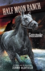 Horses of Half Moon Ranch: Gunsmoke : Book 11 - Book