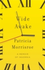 Wide Awake : A Memoir of Insomnia - Book