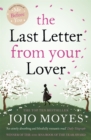 The Last Letter from Your Lover : Now a major motion picture starring Felicity Jones and Shailene Woodley - Book