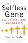 The Selfless Gene : Living with God and Darwin - Book