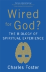 Wired for God? : The Biology of Spiritual Experience - Book