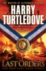 Last Orders (The War That Came Early, Book Six) - Book