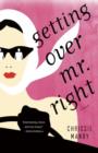 Getting Over Mr. Right - eBook
