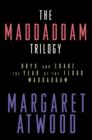 The MaddAddam Trilogy : Oryx and Crake; The Year of the Flood; MaddAddam - eBook