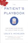 The Patient's Playbook : How to Save Your Life and the Lives of Those You Love - eBook