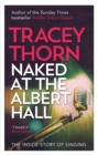 Naked at the Albert Hall : The Inside Story of Singing - eBook
