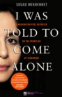 I Was Told To Come Alone : My Journey Behind the Lines of Jihad - Book
