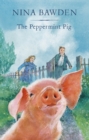 The Peppermint Pig : 'Warm and funny, this tale of a pint-size pig and the family he saves will take up a giant space in your heart' Kiran Millwood Hargrave - eBook