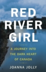 Red River Girl : A Journey into the Dark Heart of Canada - The International Bestseller - eBook