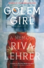 Golem Girl : A Memoir - 'A hymn to life, love, family, and spirit' DAVID MITCHELL - eBook