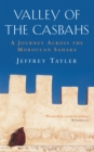Valley Of The Casbahs : A Journey Across the Moroccan Sahara - Book