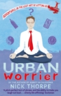 Urban Worrier : Adventures in the Lost Art of Letting Go - Book