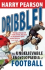 Dribble! : The Unbelievable Encyclopaedia of Football - Book