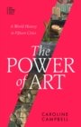 The Power of Art : A World History in Fifteen Cities - eBook