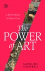 The Power of Art : A World History in Fifteen Cities - Book