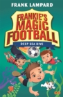 Frankie's Magic Football: Deep Sea Dive : Book 15 - Book