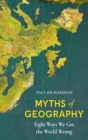 Myths of Geography : Eight Ways We Get the World Wrong - Book