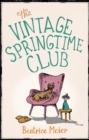 The Vintage Springtime Club : A charming novel for fans of The Hundred-Year-Old Man Who Climbed Out of the Window and Disappeared - Book