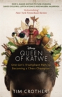 The Queen of Katwe : One Girl's Triumphant Path to Becoming a Chess Champion - Book
