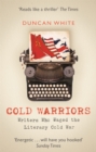 Cold Warriors : Writers Who Waged the Literary Cold War - Book