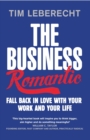 The Business Romantic : Fall back in love with your work and your life - eBook