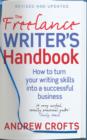 The Freelance Writer's Handbook : How to turn your writing skills into a successful business - eBook