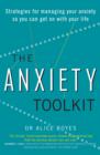 The Anxiety Toolkit : Strategies for managing your anxiety so you can get on with your life - eBook