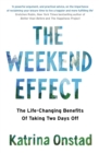 The Weekend Effect : The Life-Changing Benefits of Taking Two Days Off - eBook