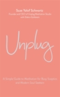 Unplug : A Simple Guide to Meditation for Busy Sceptics and Modern Soul Seekers - Book