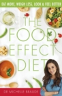The Food Effect Diet : Eat More, Weigh Less, Look and Feel Better - eBook