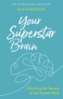 Your Superstar Brain : Unlocking the Secrets of the Human Mind - Book