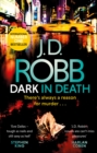 Dark in Death : An Eve Dallas thriller (Book 46) - Book